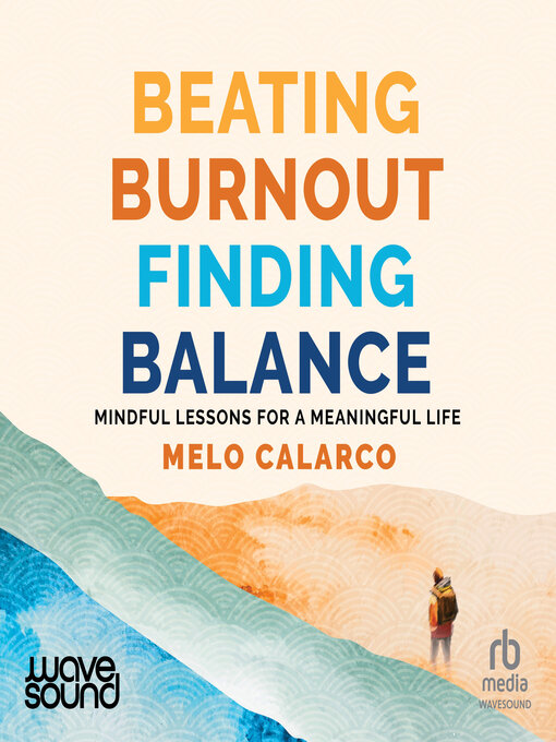 Title details for Beating Burnout, Finding Balance by Melo Calarco - Available